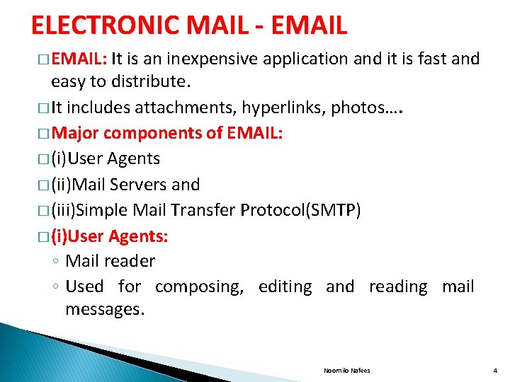 ELECTRONIC MAIL - EMAIL � EMAIL: It is an inexpensive application and it is