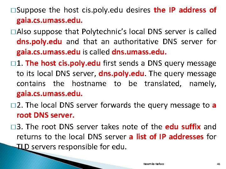 � Suppose the host cis. poly. edu desires the IP address of gaia. cs.