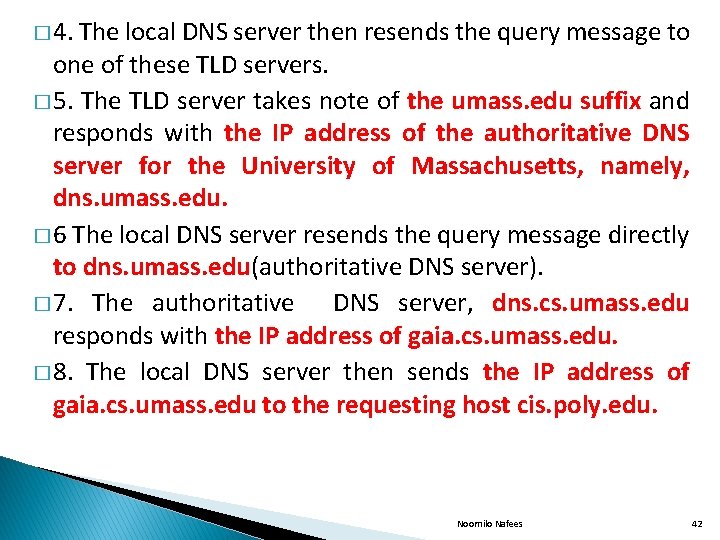 � 4. The local DNS server then resends the query message to one of