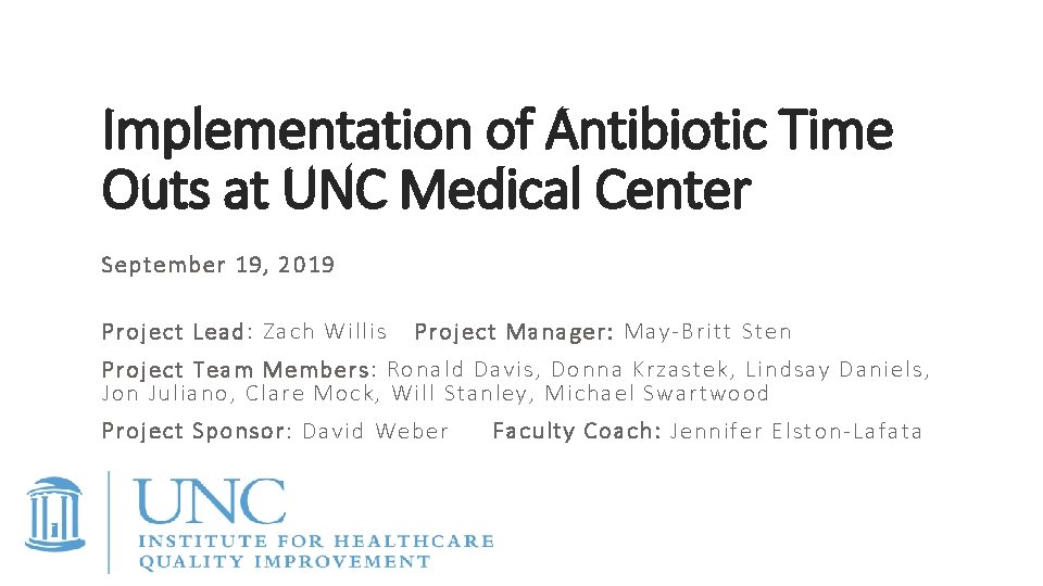 Implementation of Antibiotic Time Outs at UNC Medical Center September 19, 2019 Project Lead: