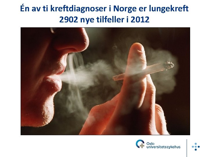 Én av ti kreftdiagnoser i Norge er lungekreft 2902 nye tilfeller i 2012 