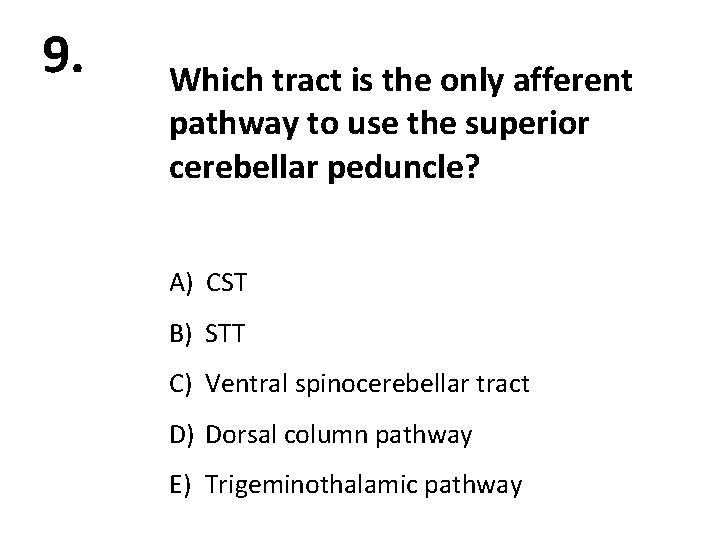 9. Which tract is the only afferent pathway to use the superior cerebellar peduncle?