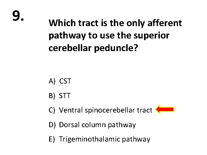 9. Which tract is the only afferent pathway to use the superior cerebellar peduncle?
