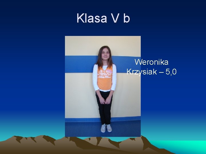 Klasa V b Weronika Krzysiak – 5, 0 