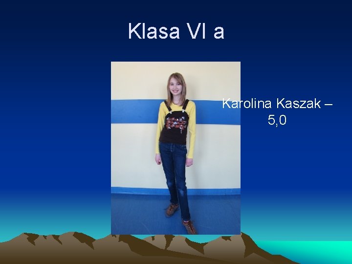 Klasa VI a Karolina Kaszak – 5, 0 