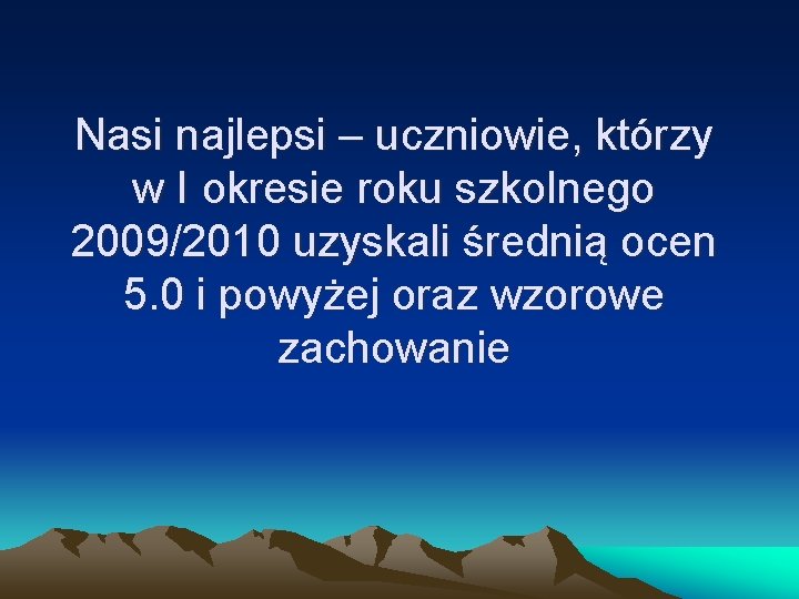 Nasi najlepsi – uczniowie, którzy w I okresie roku szkolnego 2009/2010 uzyskali średnią ocen