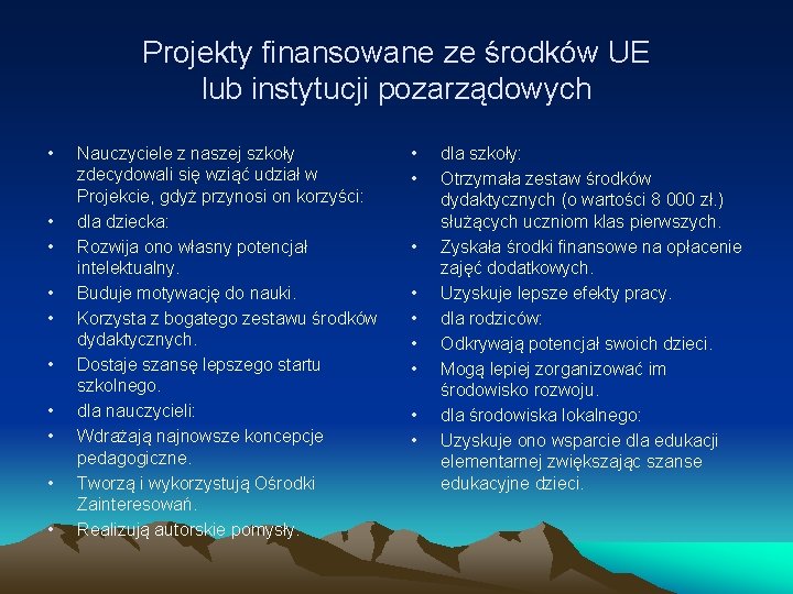 Projekty finansowane ze środków UE lub instytucji pozarządowych • • • Nauczyciele z naszej