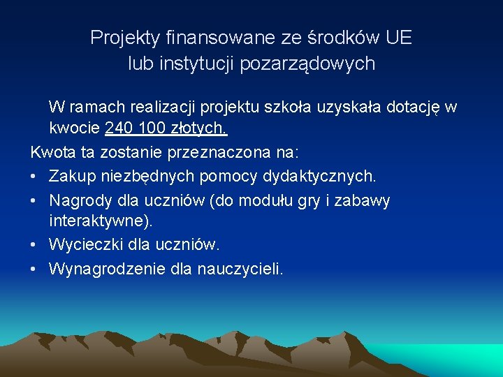 Projekty finansowane ze środków UE lub instytucji pozarządowych W ramach realizacji projektu szkoła uzyskała