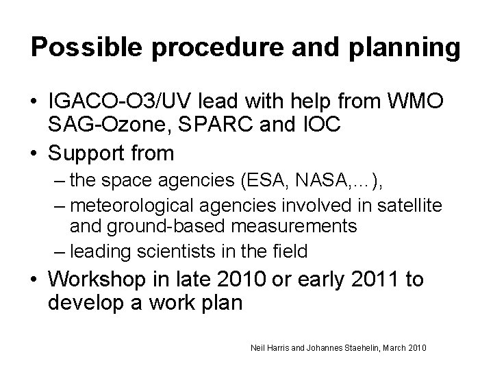 Possible procedure and planning • IGACO-O 3/UV lead with help from WMO SAG-Ozone, SPARC