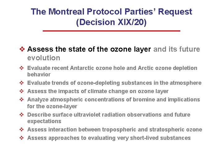 The Montreal Protocol Parties’ Request (Decision XIX/20) v Assess the state of the ozone