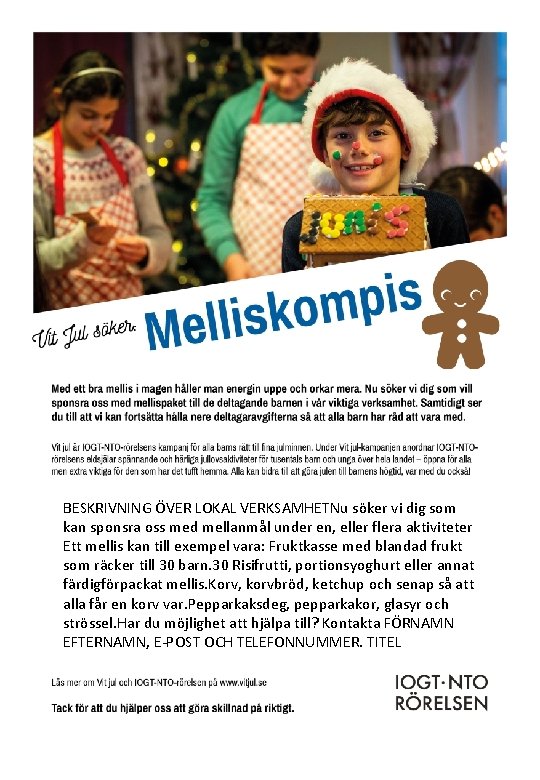 BESKRIVNING ÖVER LOKAL VERKSAMHETNu söker vi dig som kan sponsra oss med mellanmål under