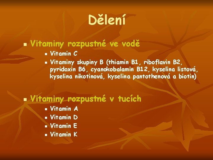 Dělení n Vitaminy rozpustné ve vodě n n n Vitamin C Vitaminy skupiny B