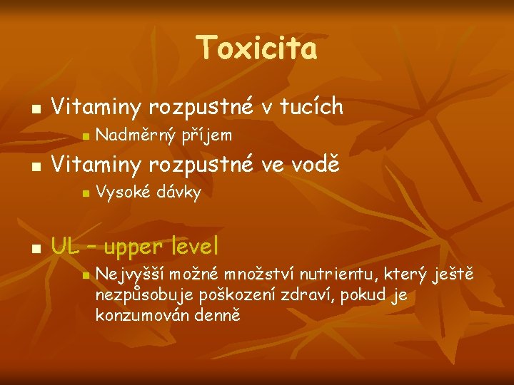 Toxicita n Vitaminy rozpustné v tucích n n Vitaminy rozpustné ve vodě n n