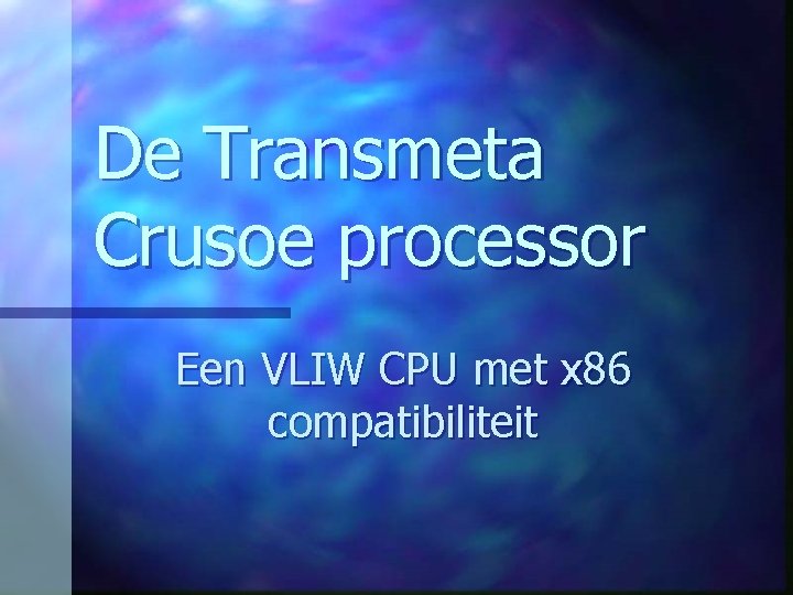 De Transmeta Crusoe processor Een VLIW CPU met x 86 compatibiliteit 