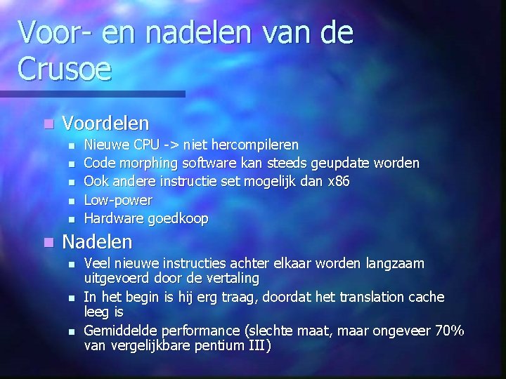 Voor- en nadelen van de Crusoe n Voordelen n n n Nieuwe CPU ->