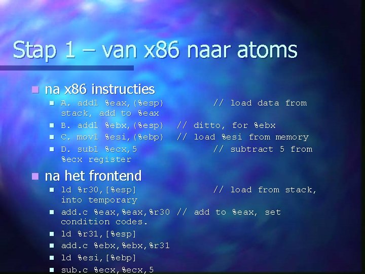 Stap 1 – van x 86 naar atoms n na x 86 instructies n