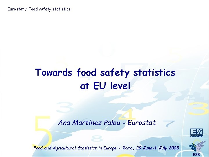 Eurostat / Food safety statistics Towards food safety statistics at EU level Ana Martinez