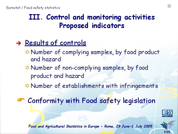 Eurostat / Food safety statistics 12 III. Control and monitoring activities Proposed indicators è