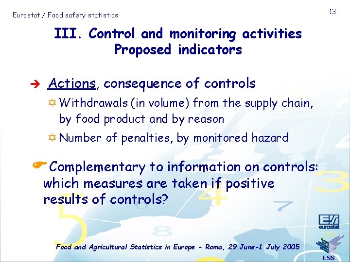 Eurostat / Food safety statistics 13 III. Control and monitoring activities Proposed indicators è