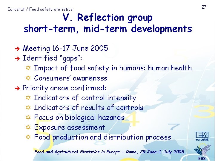 Eurostat / Food safety statistics 27 V. Reflection group short-term, mid-term developments è è