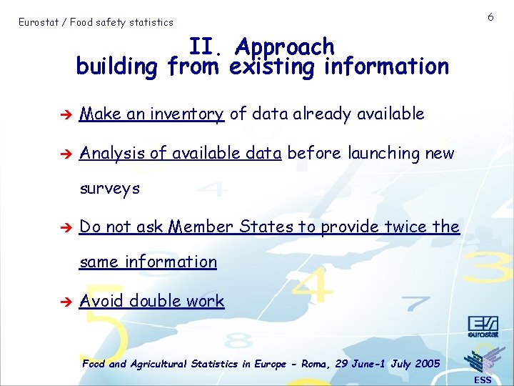 Eurostat / Food safety statistics 6 II. Approach building from existing information è Make