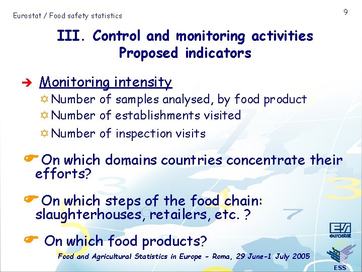 9 Eurostat / Food safety statistics III. Control and monitoring activities Proposed indicators è