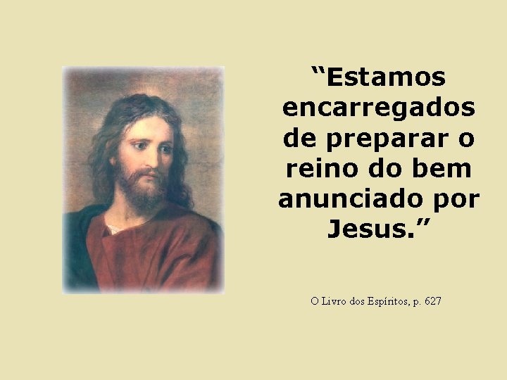 “Estamos encarregados de preparar o reino do bem anunciado por Jesus. ” O Livro