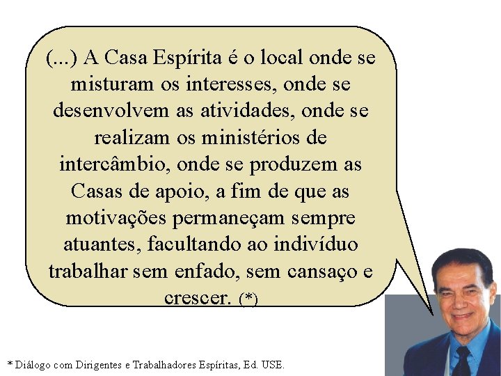 (. . . ) A Casa Espírita é o local onde se misturam os