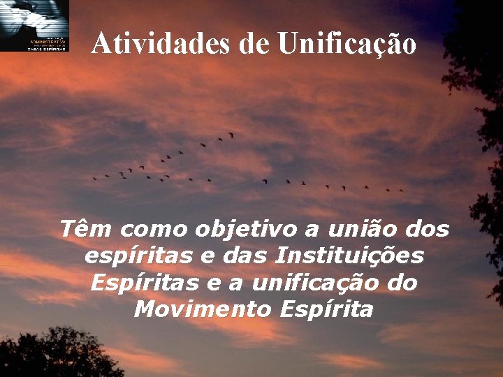 Atividades de Unificação Têm como objetivo a união dos espíritas e das Instituições Espíritas