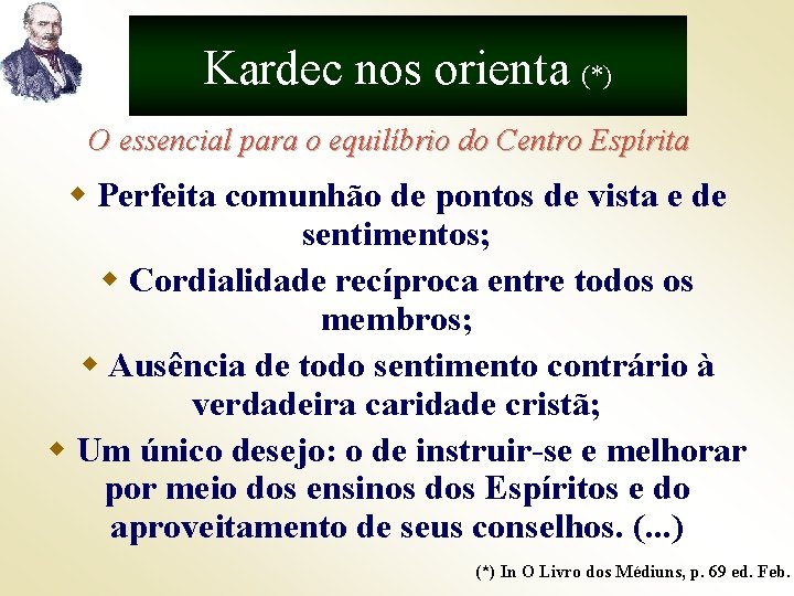 Kardec nos orienta (*) O essencial para o equilíbrio do Centro Espírita w Perfeita