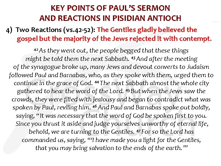 KEY POINTS OF PAUL’S SERMON AND REACTIONS IN PISIDIAN ANTIOCH 4) Two Reactions (vs.