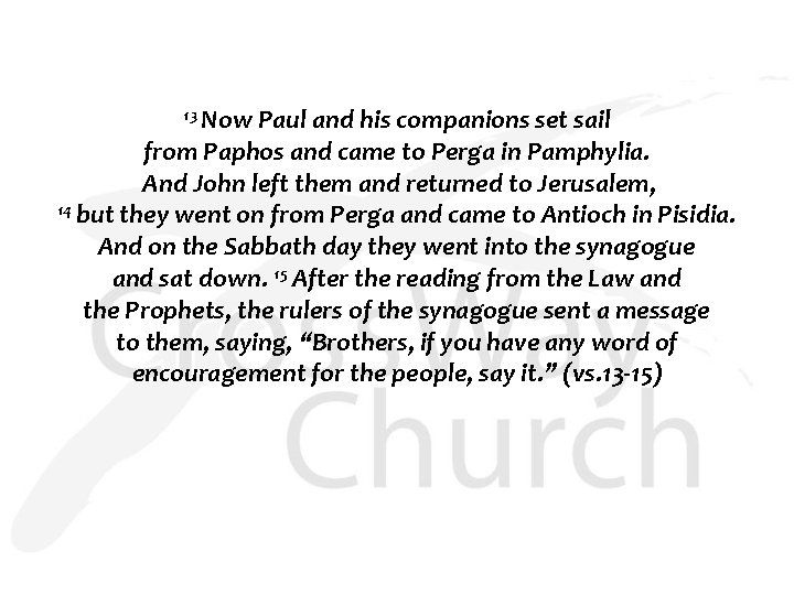 13 Now Paul and his companions set sail from Paphos and came to Perga
