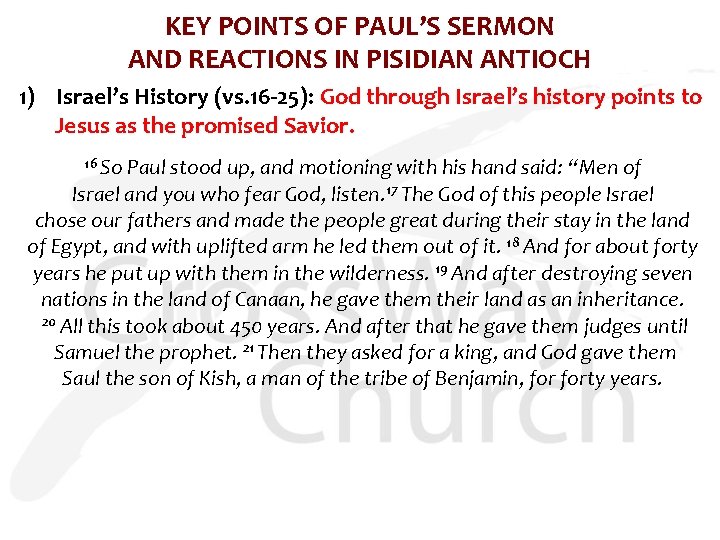 KEY POINTS OF PAUL’S SERMON AND REACTIONS IN PISIDIAN ANTIOCH 1) Israel’s History (vs.