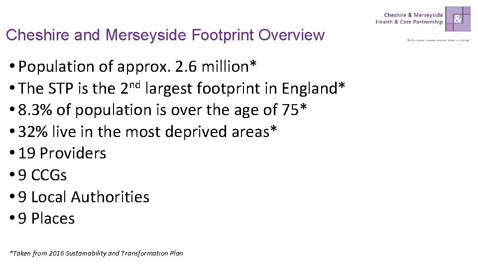 Cheshire and Merseyside Footprint Overview • Population of approx. 2. 6 million* • The