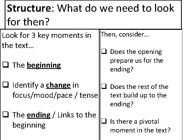 Structure: What do we need to look for then? Look for 3 key moments