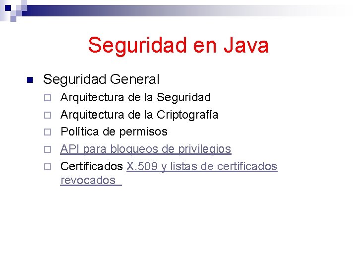 Seguridad en Java n Seguridad General ¨ ¨ ¨ Arquitectura de la Seguridad Arquitectura