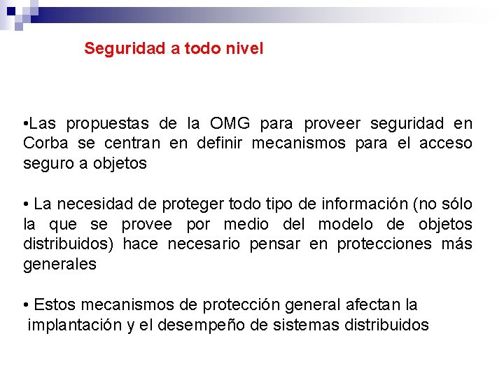 Seguridad a todo nivel • Las propuestas de la OMG para proveer seguridad en