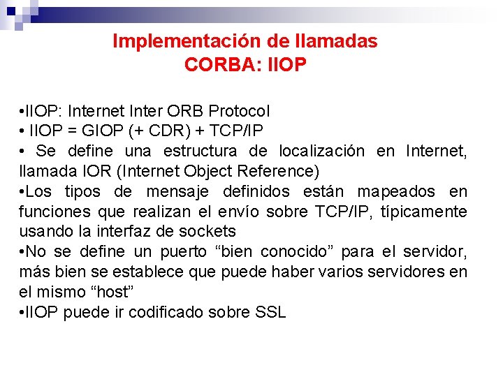 Implementación de llamadas CORBA: IIOP • IIOP: Internet Inter ORB Protocol • IIOP =