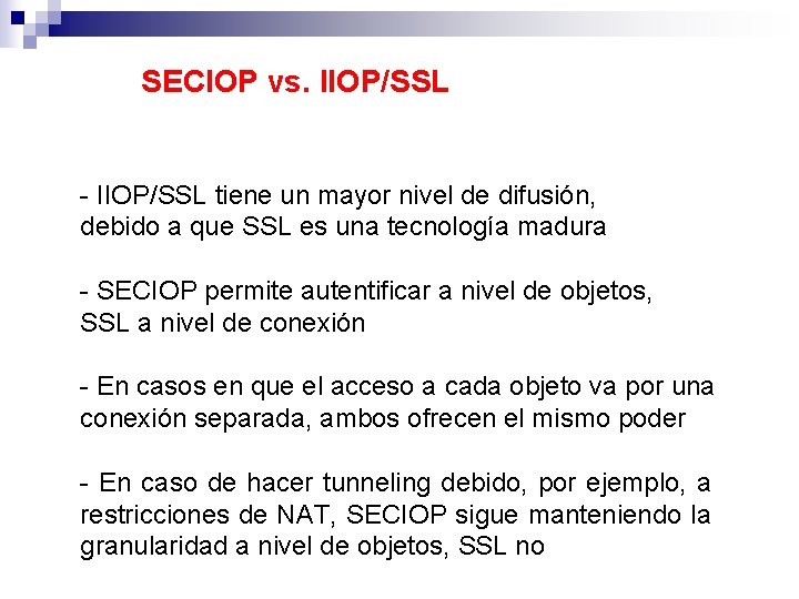 SECIOP vs. IIOP/SSL - IIOP/SSL tiene un mayor nivel de difusión, debido a que