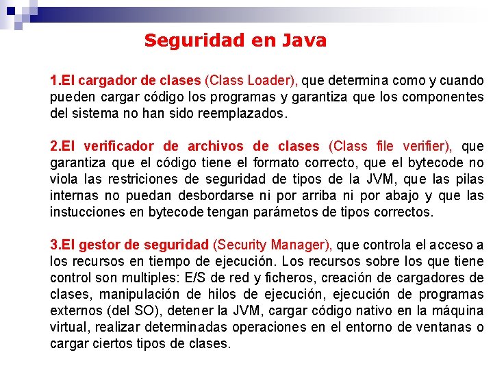 Seguridad en Java 1. El cargador de clases (Class Loader), que determina como y