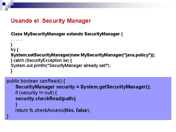 Usando el Security Manager Class My. Security. Manager extends Security. Manager {. . .