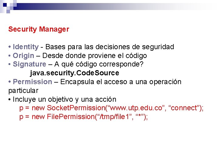 Security Manager • Identity - Bases para las decisiones de seguridad • Origin –