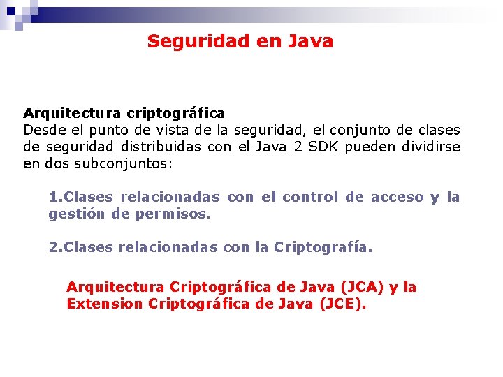 Seguridad en Java Arquitectura criptográfica Desde el punto de vista de la seguridad, el