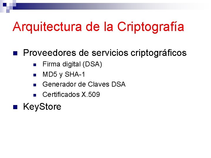 Arquitectura de la Criptografía n Proveedores de servicios criptográficos n n n Firma digital