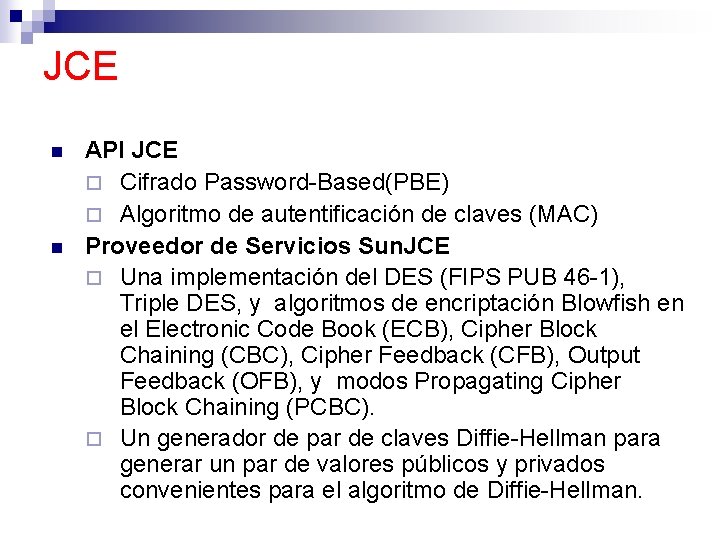 JCE n n API JCE ¨ Cifrado Password-Based(PBE) ¨ Algoritmo de autentificación de claves