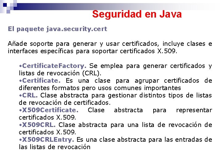 Seguridad en Java El paquete java. security. cert Añade soporte para generar y usar