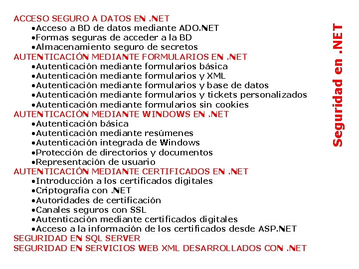 Seguridad en. NET ACCESO SEGURO A DATOS EN. NET • Acceso a BD de