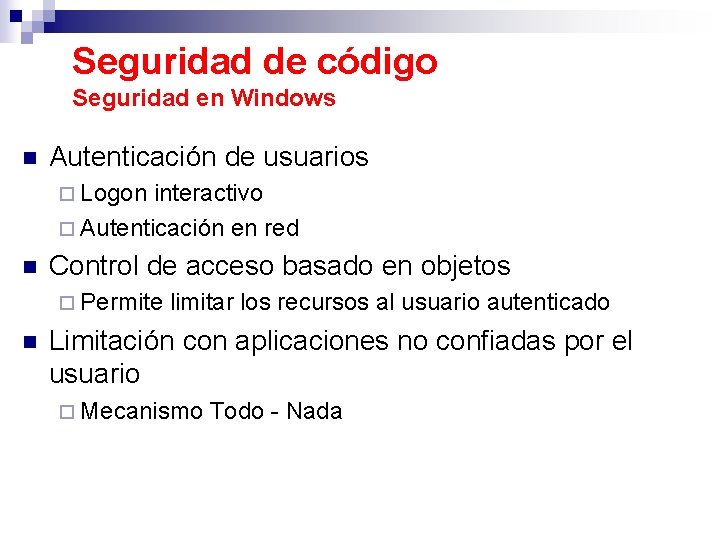 Seguridad de código Seguridad en Windows n Autenticación de usuarios ¨ Logon interactivo ¨