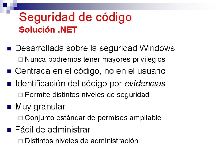 Seguridad de código Solución. NET n Desarrollada sobre la seguridad Windows ¨ Nunca n