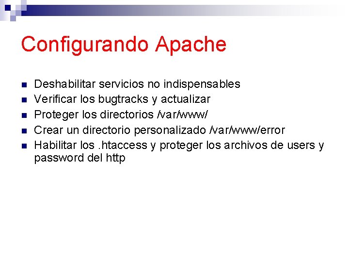 Configurando Apache n n n Deshabilitar servicios no indispensables Verificar los bugtracks y actualizar
